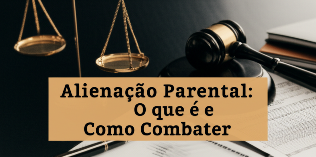 Alienação Parental: O que é e Como Combater