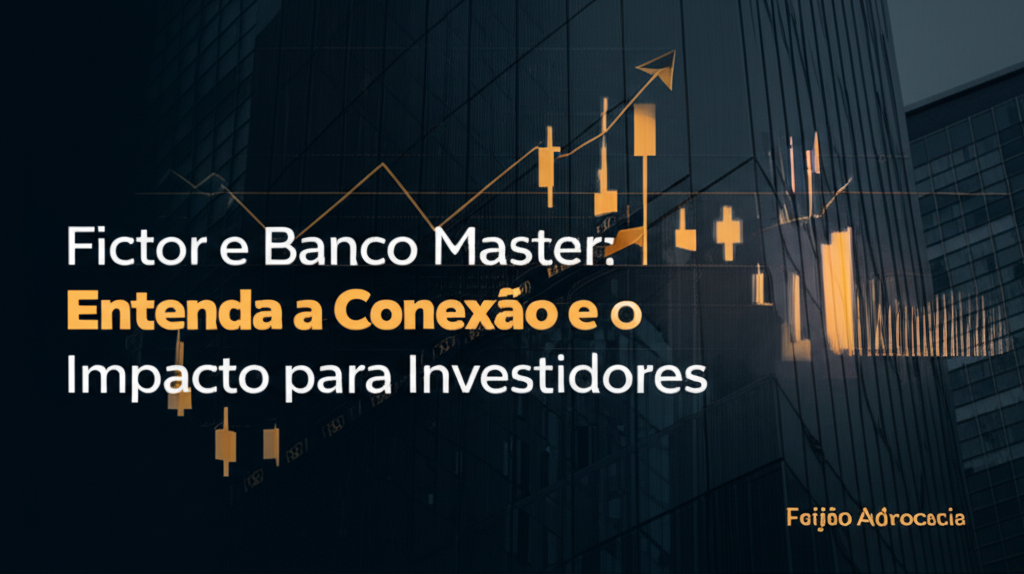 Fictor e Banco Master: Entenda a Conexão e o Impacto para Investidores