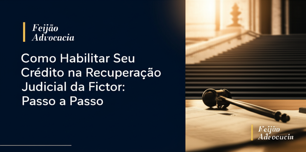Como Habilitar Seu Crédito na Recuperação Judicial da Fictor: Passo a Passo